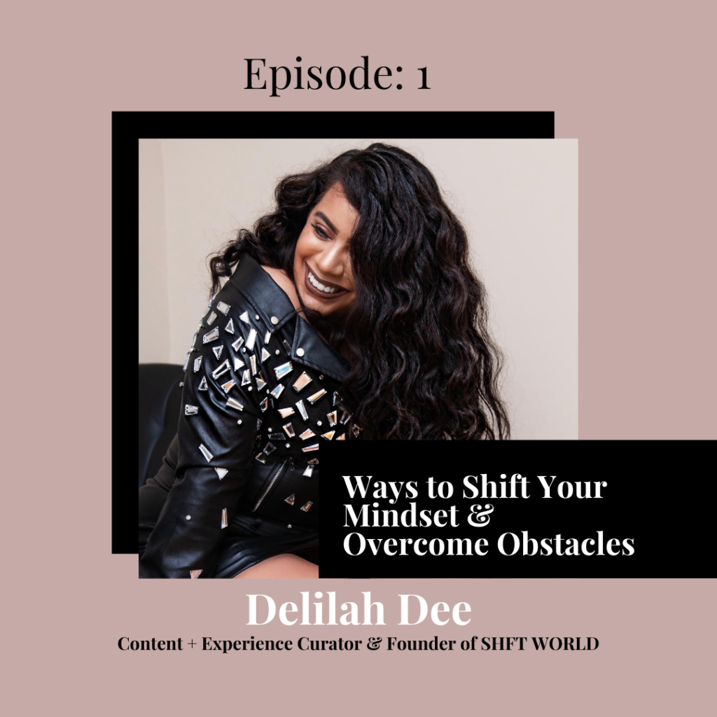 Episode 1: Ways to Shift Your Mindset & Overcome Obstacles